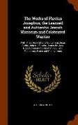 The Works of Flavius Josephus, the Learned and Authentic Jewish Historian and Celebrated Warrior: With Three Dissertations, Concerning Jesus Christ, J