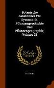 Botanische Jahrbücher Für Systematik, Pflanzengeschichte Und Pflanzengeographie, Volume 23