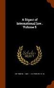 A Digest of International law.. Volume 5