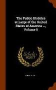 The Public Statutes at Large of the United States of America ..., Volume 5