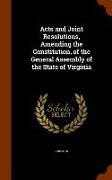 Acts and Joint Resolutions, Amending the Constitution, of the General Assembly of the State of Virginia