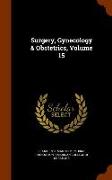 Surgery, Gynecology & Obstetrics, Volume 15