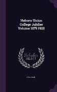 Hebrew Union College Jubilee Volume 1875 1925