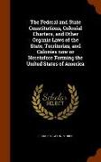 The Federal and State Constitutions, Colonial Charters, and Other Organic Laws of the State, Territories, and Colonies Now or Heretofore Forming the U
