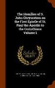 The Homilies of S. John Chrysostom on the First Epistle of St. Paul the Apostle to the Corinthians Volume 1