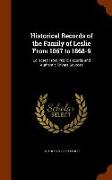 Historical Records of the Family of Leslie From 1067 to 1868-9: Collected From Public Records and Authentic Private Sources
