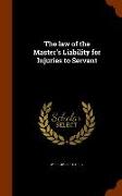 The Law of the Master's Liability for Injuries to Servant