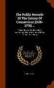 The Public Records of the Colony of Connecticut [1636-1776] ...: Transcribed and Published, (in Accordance with a Resolution of the General Assembly)