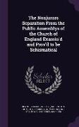 The Nonjurors Separation from the Public Assemblys of the Church of England Examin'd and Prov'd to Be Schismatical