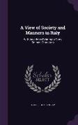 A View of Society and Manners in Italy: With Anecdotes Relating to Some Eminent Characters