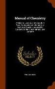 Manual of Chemistry: A Guide to Lectures and Laboratory Work for Beginners in Chemistry. a Text-Book Specially Adapted for Students of Medi