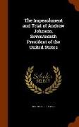 The Impeachment and Trial of Andrew Johnson, Seventeenth President of the United States