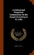 A Critical and Exegetical Commentary On the Gospel According to St. Luke