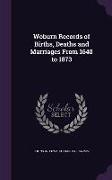 Woburn Records of Births, Deaths and Marriages from 1640 to 1873