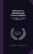 Addresses on Historical and Literary Subjects: (In Continuation of 's Tudies in European History')