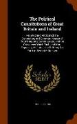 The Political Consitutions of Great Britain and Ireland: Asserted and Vindicated, the Connection, and Common Interest of Both Kingdoms Demonstrated, a