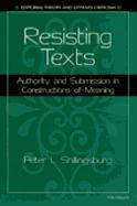 Resisting Texts: Authority and Submission in Constructions of Meaning