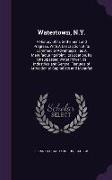 Watertown, N.Y.: A History of Its Settlement and Progress, with a Description of Its Commercial Advantages: As a Manufacturing Point, I