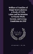 Welfare of Families of Sugar-Beet Laborers, A Study of Child Labor and Its Relation to Family Work, Income, and Living Conditions in 1935