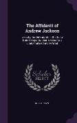 The Affidavit of Andrew Jackson: Taken by the Defendants in the Suit of Robert Mayo vs. Blair & Rives for a Libel, Analysed and Refuted