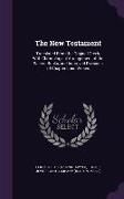 The New Testament: Translated from the Original Greek, with Chronological Arrangement of the Sacred Books, and Improved Divisions of Chap