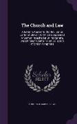 The Church and Law: A Letter in Answer to the REV. Canon Carter of Clewer: To Which Is Appended a Sermon Preached at St. Margaret's, Westm