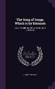 The Song of Songs, Which Is by Solomon: A New Translation with a Commentary and Notes