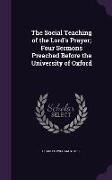 The Social Teaching of the Lord's Prayer, Four Sermons Preached Before the University of Oxford