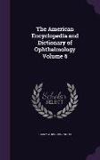 The American Encyclopedia and Dictionary of Ophthalmology Volume 6