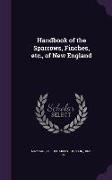 Handbook of the Sparrows, Finches, Etc., of New England