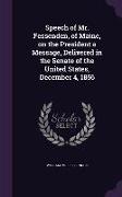 Speech of Mr. Fessenden, of Maine, on the President's Message, Delivered in the Senate of the United States, December 4, 1856