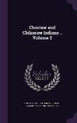 Choctaw and Chikasaw Indians .. Volume 2