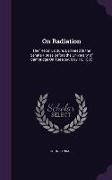 On Radiation: The Rede Lecture, Delivered in the Senate-House Before the University of Cambridge on Tuesday, May 16, 1865