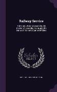 Railway Service: Trains and Stations Describing the Manner of Operating Trains, and the Duties of Train and Station Officials