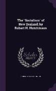 The Socialism of New Zealand, By Robert H. Hutchinson