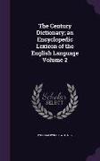 The Century Dictionary, An Encyclopedic Lexicon of the English Language Volume 2