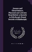 Essays and Observations, Physical and Literary Read Before a Society in Edinburgh (Royal Society of Edinburgh)