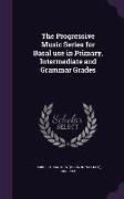 The Progressive Music Series for Basal Use in Primary, Intermediate and Grammar Grades