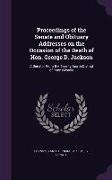 Proceedings of the Senate and Obituary Addresses on the Occasion of the Death of Hon. George D. Jackson: A Senator from the Twenty-Fourth District of