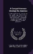 A Competitiveness Strategy for America: Joint Hearing Before the Committee on Banking, Housing, and Urban Affairs, Joint Economic Committee, United St