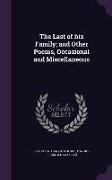The Last of His Family, And Other Poems, Occasional and Miscellaneous