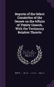 Reports of the Select Committee of the Senate on the Affairs of Trinity Church, With the Testimony Relative Thereto