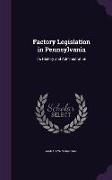 Factory Legislation in Pennsylvania: Its History and Administration