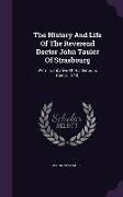 The History And Life Of The Reverend Doctor John Tauler Of Strasbourg: With Twenty-five Of His Sermons (temp. 1340)