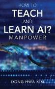 How to Teach and Learn AI?