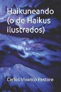 Haikuneando: (o de Haikus ilustrados)