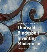 Thorvald Bindesbøll: Inventing Modernity