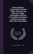 Cotton Exporters' Compendium of Useful Tables, Formulae and Processes, Comp. Principally to Shorten C.I.F. and 6% Calculations, and Also Presenting Ot