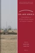 Oil-Age Africa: Critical Reflections on Oil Politics, Resource Economies and Extractive Communities