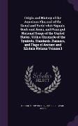 Origin and History of the American Flag and of the Naval and Yacht-club Signals, Seals and Arms, and Principal National Songs of the United States, Wi